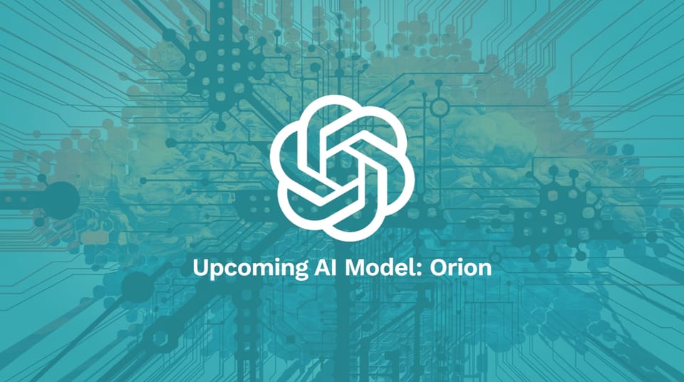 OpenAI's Upcoming AI Model: Orion